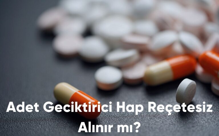 Adet Geciktirici Hap Reçetesiz Alınır mı?