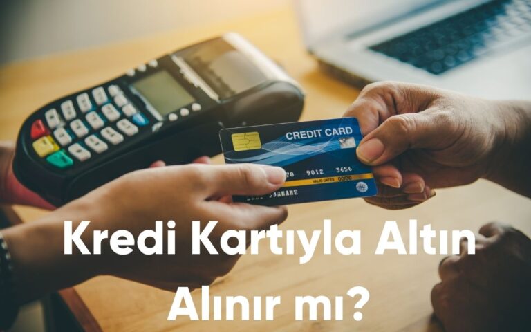 Kredi Kartıyla Altın Alınır mı - 2024