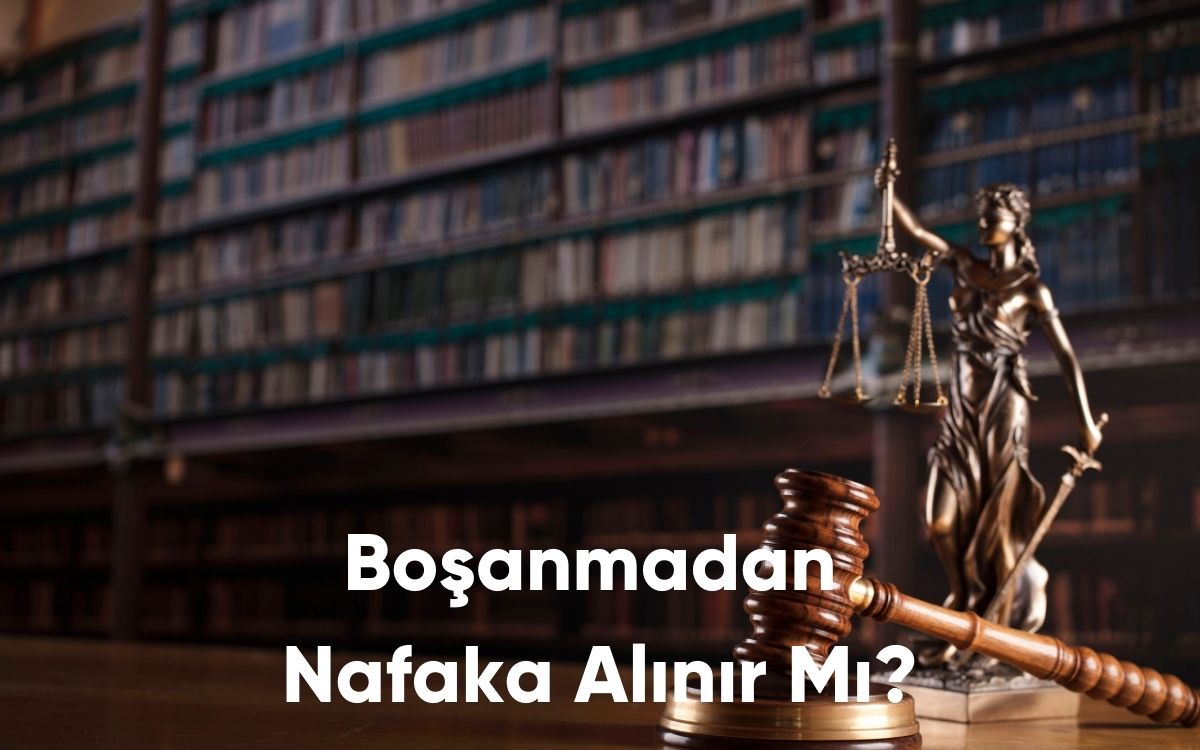 Boşanmadan Nafaka Alınır Mı